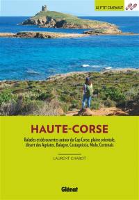 Haute-Corse : balades et découvertes autour du cap Corse, plaine orientale, désert des Agriates, Balagne, Castagniccia, Niolo, Cortenais