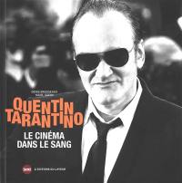 Quentin Tarantino : le cinéma dans le sang