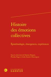 Histoire des émotions collectives : épistémologie, émergences, expériences