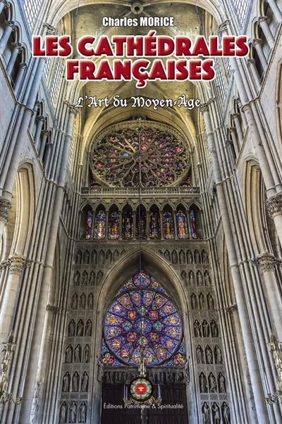 Les cathédrales françaises : l'art du Moyen Age