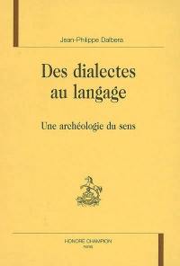 Des dialectes au langage : une archéologie du sens
