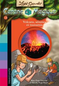 Les carnets de la Cabane magique. Vol. 13. Volcans, séismes et tsunamis