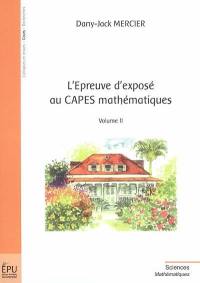 L'épreuve d'exposé au Capes mathématiques. Vol. 2