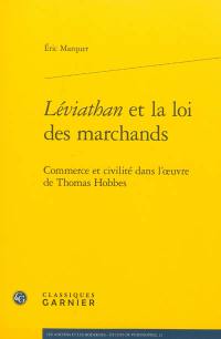 Léviathan et la loi des marchands : commerce et civilité dans l'oeuvre de Thomas Hobbes