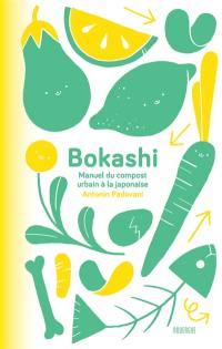 Bokashi : manuel du compost urbain à la japonaise