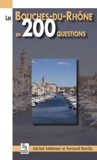 Les Bouches-du-Rhône en 200 questions