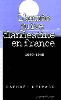 L'armée juive clandestine en France : 1940-1945