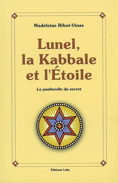 Lunel, la kabbale et l'étoile ou La psalmodie du secret