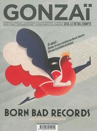 Gonzaï, n° 13. Born Bad Records : une histoire française