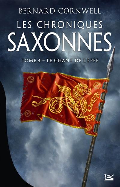 Les chroniques saxonnes. Vol. 4. Le chant de l'épée