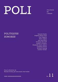 Poli : politique de l'image, n° 11. Politiques sonores
