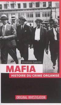 Mafia : histoire du crime organisé