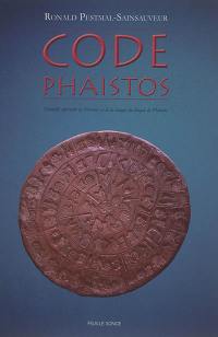 Code Phaistos : nouvelle approche de l'écriture et de la langue du disque de Phaistos