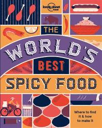The world's best spicy food : where to find it & how to make it