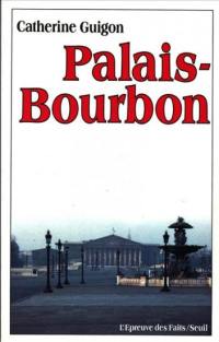 Palais-Bourbon : la vie quotidienne à l'Assemblée