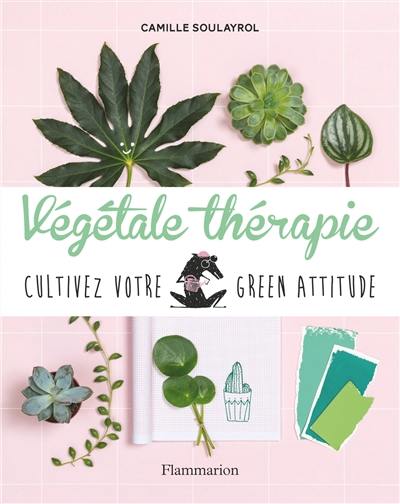 Végétale thérapie : cultivez votre green attitude
