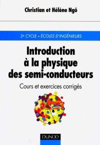 Introduction à la physique des semi-conducteurs : cours et exercices corrigés : 2e cycle, Ecoles d'ingénieurs
