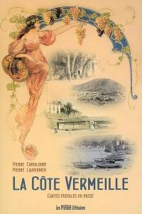 La Côte Vermeille : Pyrénées-Orientales : quatre villages illustrés par cartes postales du passé