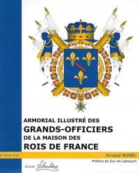 Armorial illustré des Grands-Officiers de la Maison des rois de France : 1589-1789