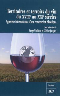 Territoires et terroirs du vin du XVIIIe au XXIe siècles : approche internationale d'une construction historique