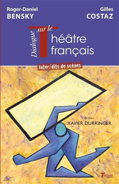Dialogue sur le théâtre français : inter-dits de scènes