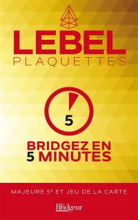 Plaquettes. Bridgez en 5 minutes : majeure 5e et jeu de la carte