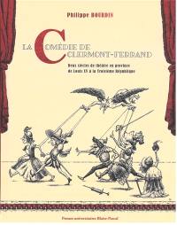 La Comédie de Clermont-Ferrand : deux siècles de théâtre en province de Louis XV à la troisième République