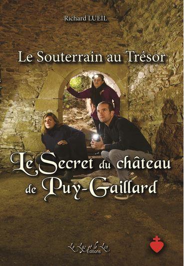 Le souterrain au trésor. Le secret du château de Puy-Gaillard