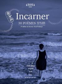Incarner, 30 poèmes pour dire le corps : 5e édition du Serveur vocal poétique : anthologie poétique