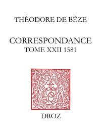 Correspondance. Vol. 22. 1581
