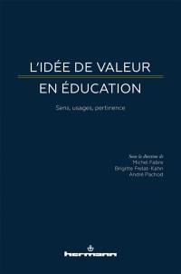L'idée de valeur en éducation : sens, usages, pertinence : actes du colloque à l'ESPE de Strasbourg, 18 et 19 juin 2015