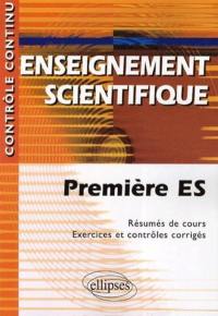 Enseignement scientifique, première ES : résumés de cours, exercices et contrôles corrigés