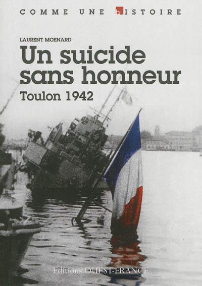 Un suicide sans honneur : Toulon 1942