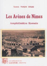 Les arènes de Nîmes : amphithéâtre romain