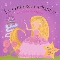 La princesse enchantée : livre & kit de princesse