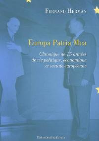 Europa patria mea : chronique de 15 années de vie politique, économique et sociale européenne