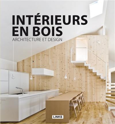 Intérieurs en bois : architecture et design