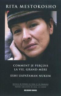 Comment je perçois la vie, Grand-Mère. Eshi uapataman Nukum : recueil de poèmes en innu et en français