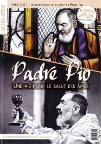 Homme nouveau (L'), hors série, n° 30-31. Padre Pio : une vie pour le salut des âmes : 1968-2018, cinquantenaire de la mort du Padre Pio