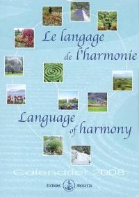 Le langage de l'harmonie. Language of harmony : calendrier 2008