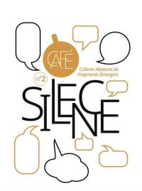 Café : collecte aléatoire de fragments étrangers, n° 2. Silence
