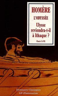 L'Odyssée. Vol. 1. Ulysse reviendra-t-il à Ithaque ? : chants I à VII