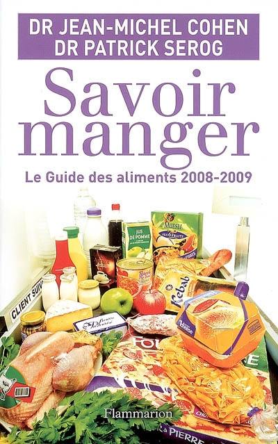 Savoir manger : le guide des aliments 2008-2009