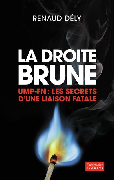 La droite brune UMP-FN : les secrets d'une liaison fatale