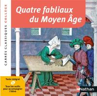 Quatre fabliaux du Moyen Age : XIIe-XIVe siècles : textes intégraux