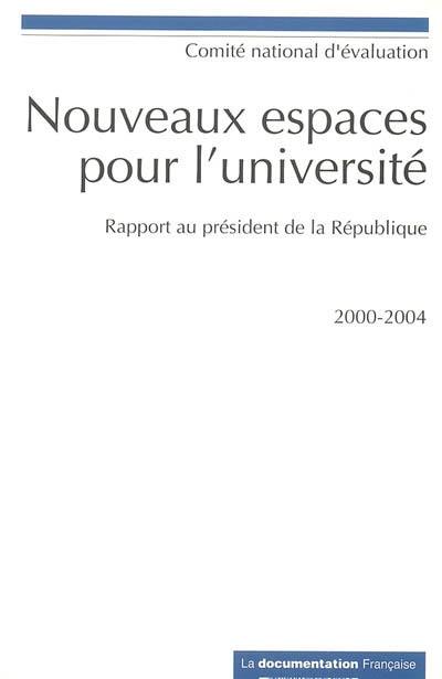 Nouveaux espaces pour l'université : rapport au président de la République : 2000-2004, Europe, territoires, offre de formation, recherche, évaluation, qualité