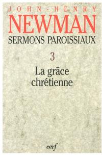 Sermons paroissiaux. Vol. 3. La grâce chrétienne