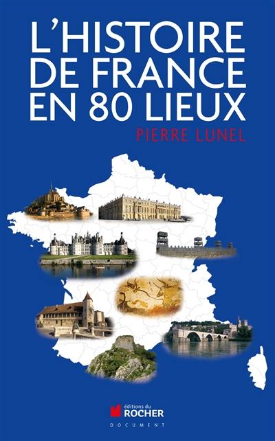 L'histoire de France en 80 lieux
