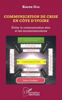 Communication de crise en Côte d'Ivoire : éviter la communication zéro et les incommunications