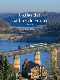 L'atlas des viaducs de France. Vol. 1
